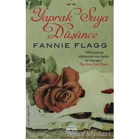 YAPRAK SUYA DÜŞÜNCE - FANNIE FLAGG