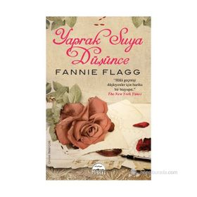 YAPRAK SUYA DÜŞÜNCE - FANNIE FLAGG