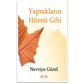 Yaprakların Hüznü Gibi - Nevriye Gürel - Ayata Kitap