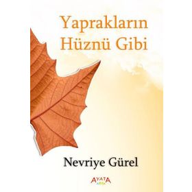 Yaprakların Hüznü Gibi - Nevriye Gürel - Ayata Kitap