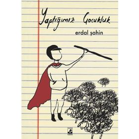 Yaptığımız Çocukluk - Erdal Şahin