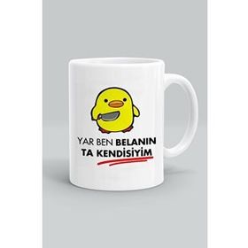 Yar Ben Belanın Ta Kendisiyim Baskılı Kupa