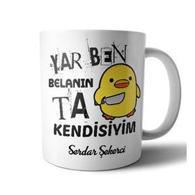 Yar Ben Belanın Ta Kendisiyim Baskılı Kupa
