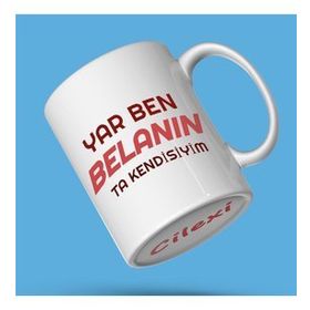 Yar Ben Belanın Ta Kendisiyim Yazılı Baskılı Kupa