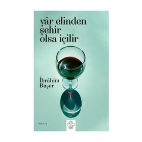 Yar Elinden Şehir Olsa İçilir - İbrahim Başer