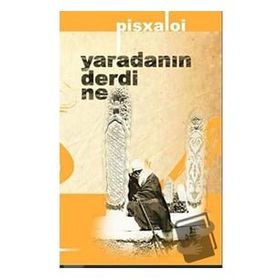 Yaradanın Derdi Ne - Pisxaloi