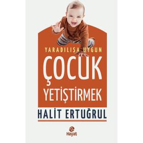 Yaradılışa Uygun Çocuk Yetiştirmek - Halit Ertuğrul