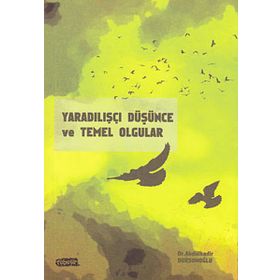 YARADILIŞÇI DÜŞÜNCE VE TEMEL OLGULAR - ABDÜLKADİR DURSUNOĞLU