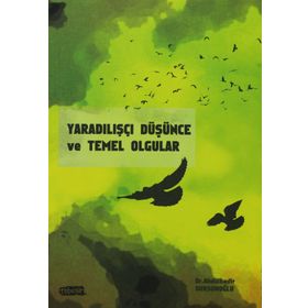 YARADILIŞÇI DÜŞÜNCE VE TEMEL OLGULAR - ABDÜLKADİR DURSUNOĞLU