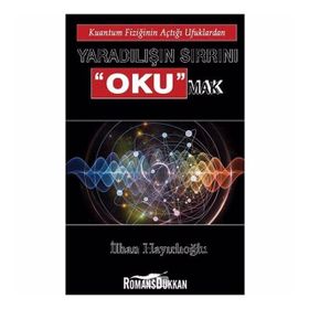 Yaradılışın Sırrını Okumak - İlhan Hayırlıoğlu