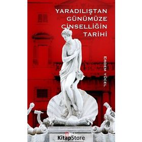 Yaradılıştan Günümüze Cinselliğin Tarihi - Erdem Yücel