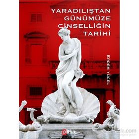 Yaradılıştan Günümüze Cinselliğin Tarihi - Erdem Yücel
