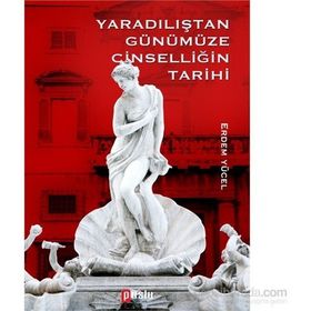 Yaradılıştan Günümüze Cinselliğin Tarihi - Erdem Yücel