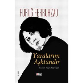 Yaralarım Aşktandır - Furuğ Ferruhzad