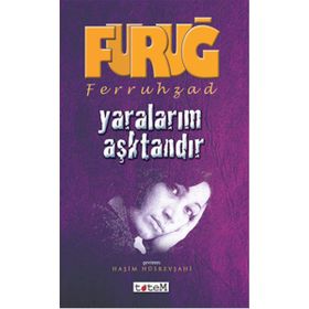 Yaralarım Aşktandır - Furuğ Ferruhzad