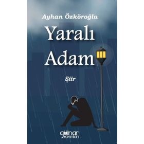 Yaralı Adam - Ayhan Özköroğlu
