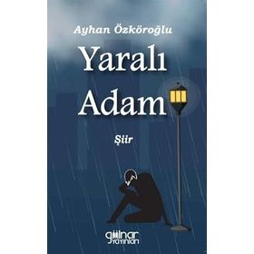 Yaralı Adam - Ayhan Özköroğlu