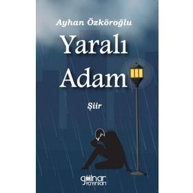 Yaralı Adam - Ayhan Özköroğlu