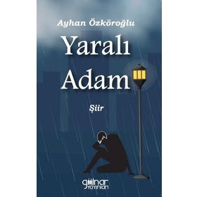 Yaralı Adam - Ayhan Özköroğlu