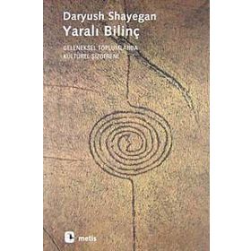 Yaralı Bilinç - Daryush Shayegan