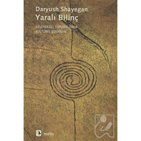 Yaralı Bilinç - Daryush Shayegan