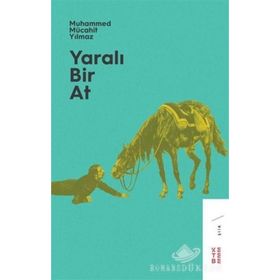 Yaralı Bir At - Muhammed Mücahit Yılmaz