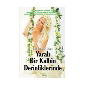 YARALI BIR KALBIN DERINLIKLERINDE - DEEANNE GIST