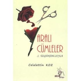 Yaralı Cümleler & Üzgünüm Leyla - Celalettin Koz
