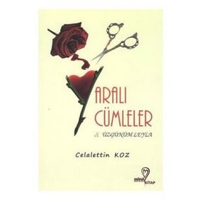 Yaralı Cümleler & Üzgünüm Leyla - Celalettin Koz
