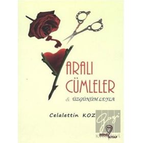 Yaralı Cümleler & Üzgünüm Leyla - Celalettin Koz