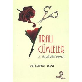 Yaralı Cümleler & Üzgünüm Leyla - Celalettin Koz