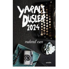 Yaralı Düşler 2024 / Mahmut Esen