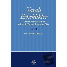 Yaralı Erkeklikler Çimen Günay Erkol