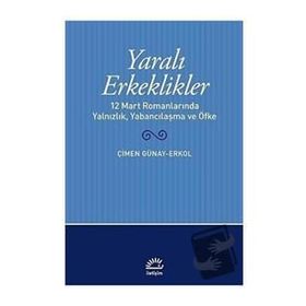 Yaralı Erkeklikler Çimen Günay Erkol