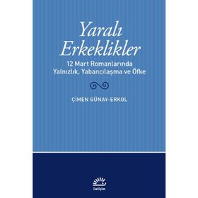 Yaralı Erkeklikler Çimen Günay Erkol