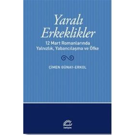 Yaralı Erkeklikler Çimen Günay Erkol