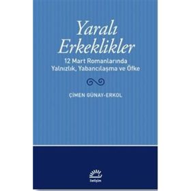 Yaralı Erkeklikler Çimen Günay Erkol