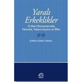 Yaralı Erkeklikler Çimen Günay Erkol
