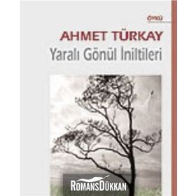 YARALI GÖNÜL İNİLTİLERİ - AHMET TÜRKAY