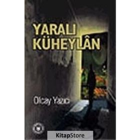 YARALI KÜHEYLÂN - OLCAY YAZICI