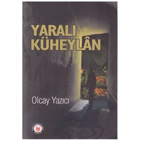 YARALI KÜHEYLÂN - OLCAY YAZICI