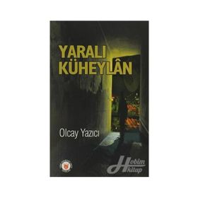 YARALI KÜHEYLÂN - OLCAY YAZICI