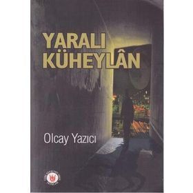 YARALI KÜHEYLÂN - OLCAY YAZICI