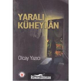 YARALI KÜHEYLÂN - OLCAY YAZICI