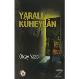 YARALI KÜHEYLÂN - OLCAY YAZICI