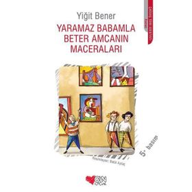 Yaramaz Babamla Beter Amcamın Maceraları - Yiğit Bener