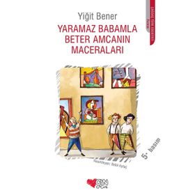 Yaramaz Babamla Beter Amcamın Maceraları - Yiğit Bener