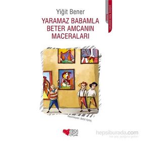 Yaramaz Babamla Beter Amcanın Maceraları - Yiğit Bener