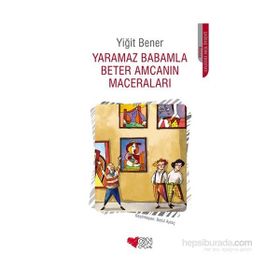 Yaramaz Babamla Beter Amcanın Maceraları - Yiğit Bener