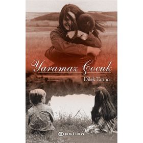 Yaramaz Çocuk - Dilek Tarıncı